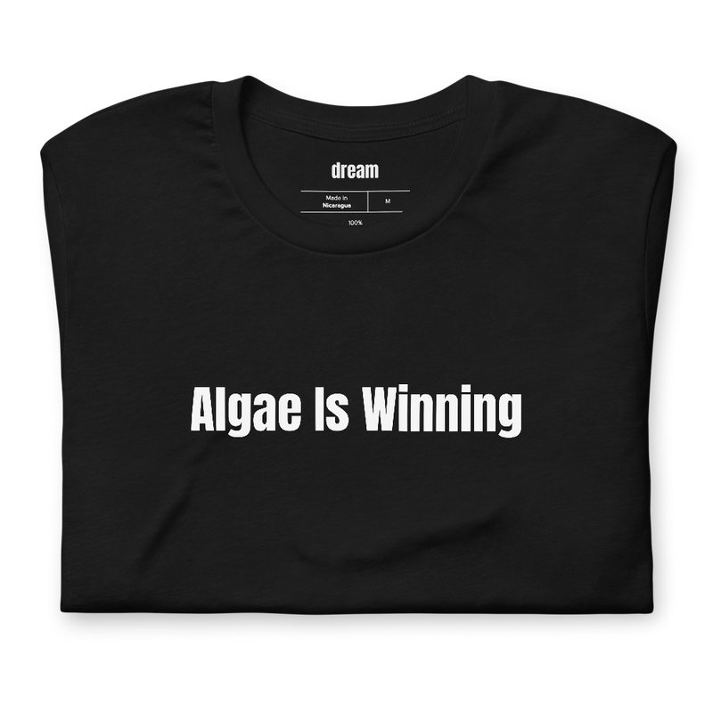Algae Is Winning - Aquascaping t-shirt