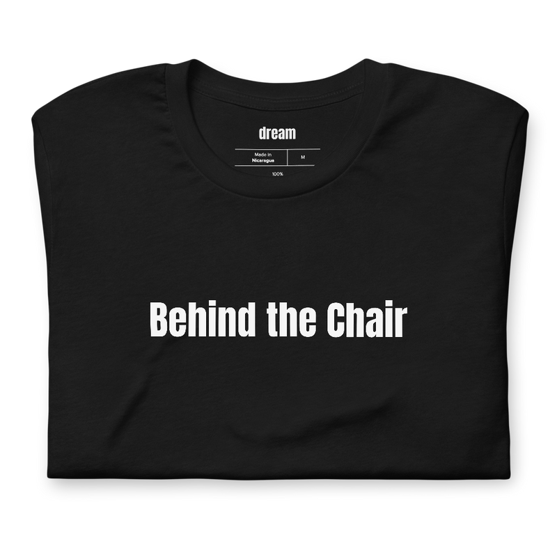 Behind the Chair - Salon Life t-shirt
