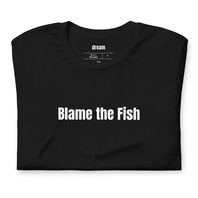 Blame the Fish - Fishing Life t-shirt