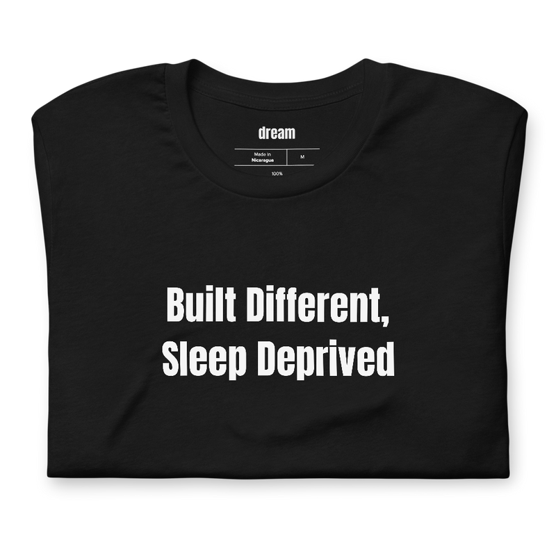 Built Different, Sleep Deprived