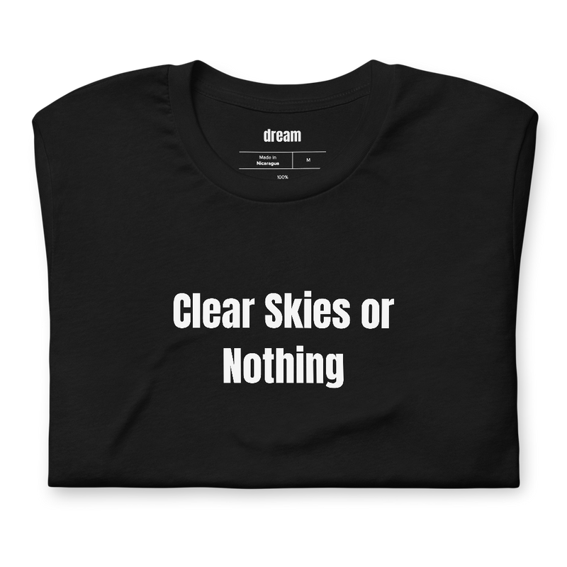 Clear Skies or Nothing - Amateur Astronomy t-shirt