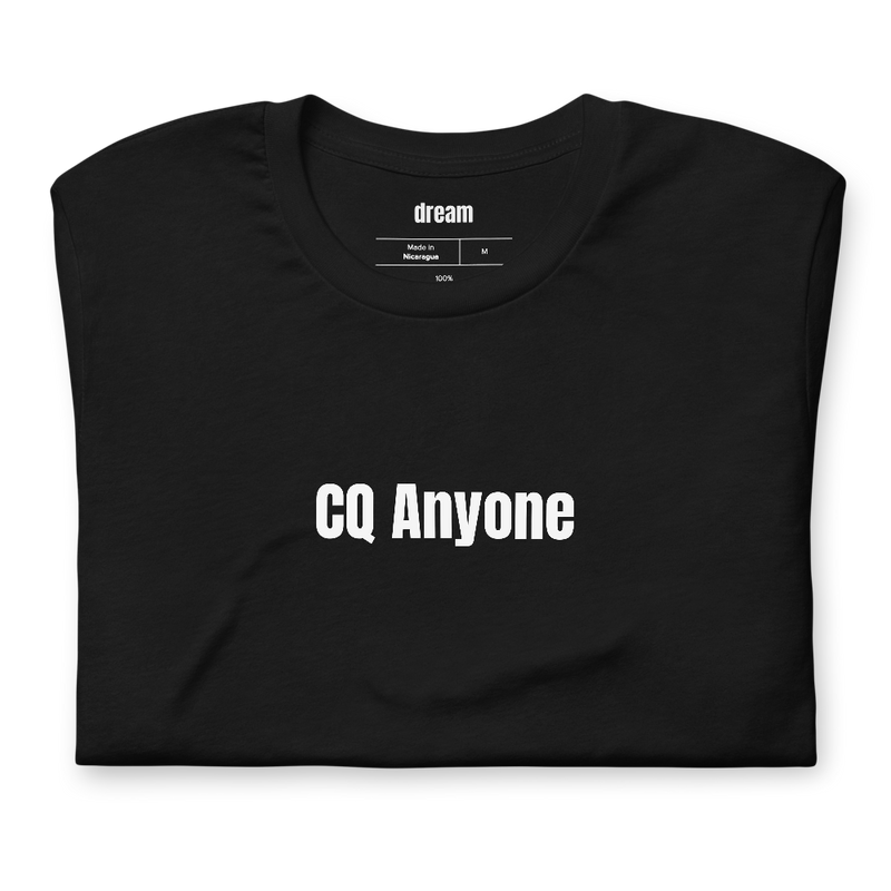 CQ Anyone - Ham Radio t-shirt