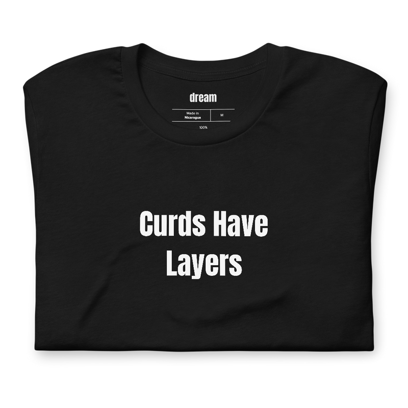 Curds Have Layers - Cottage Cheese Renaissance t-shirt