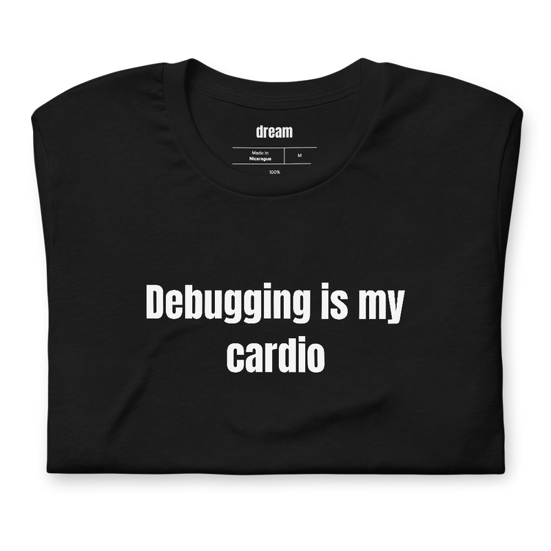 Debugging is my cardio