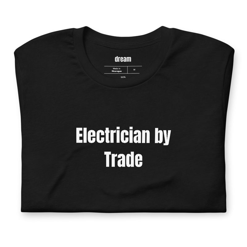 Electrician by Trade - Electrician Trade t-shirt