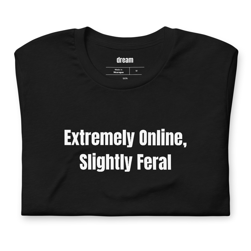 Extremely Online, Slightly Feral