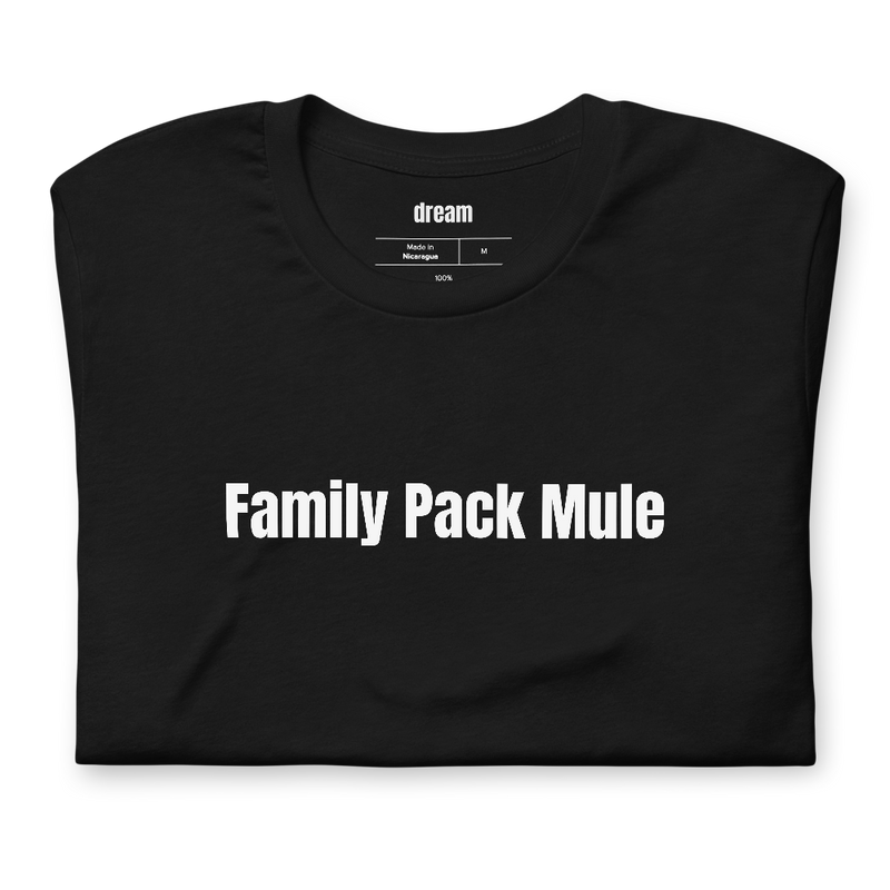 Family Pack Mule - Parent Life t-shirt