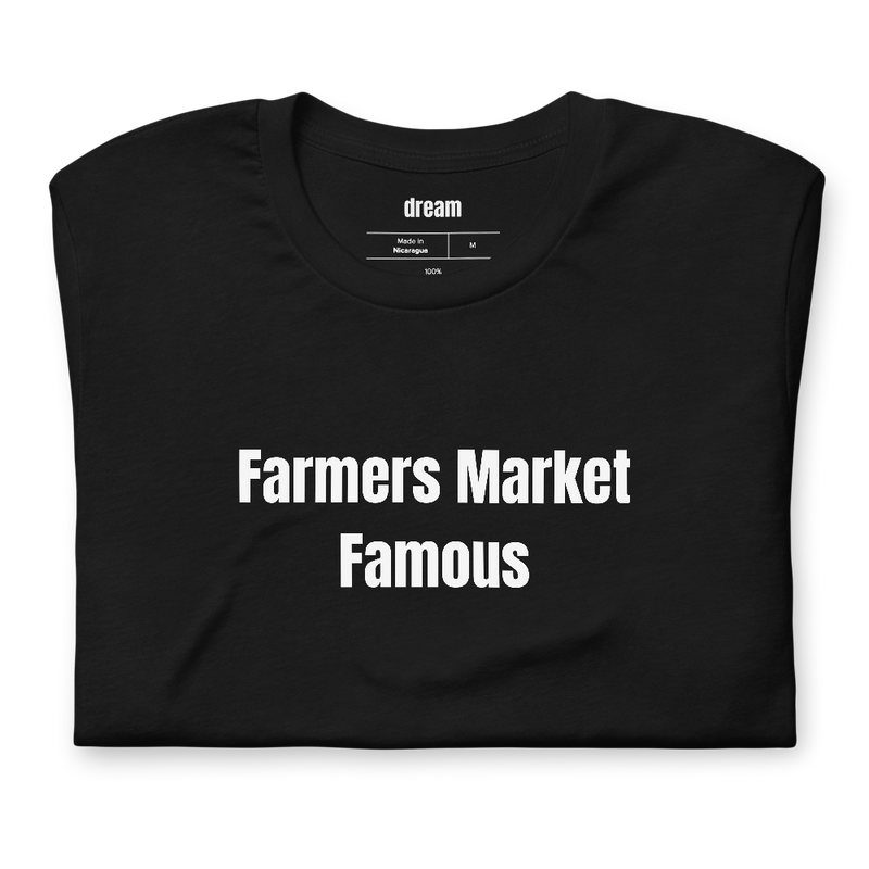 Farmers Market Famous - Farmers Market Regulars t-shirt