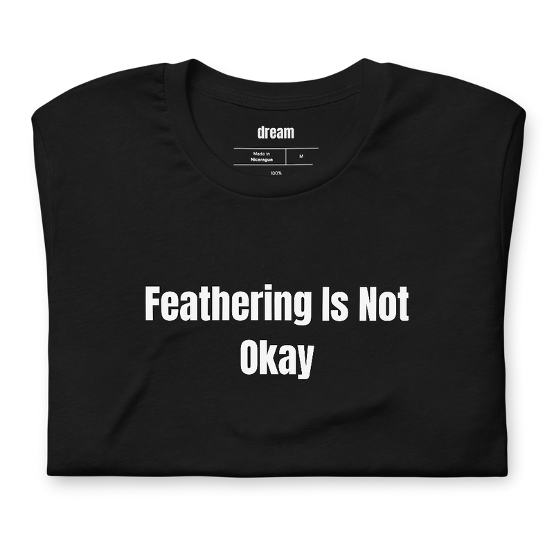 Feathering Is Not Okay - Fountain Pen Collecting t-shirt