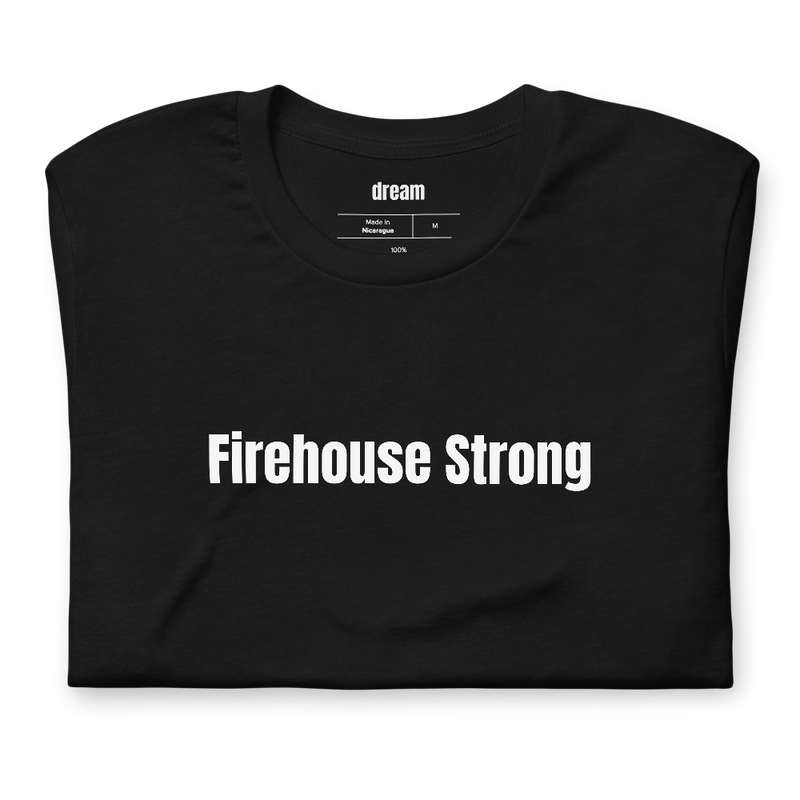 Firehouse Strong - Firefighter Pride t-shirt