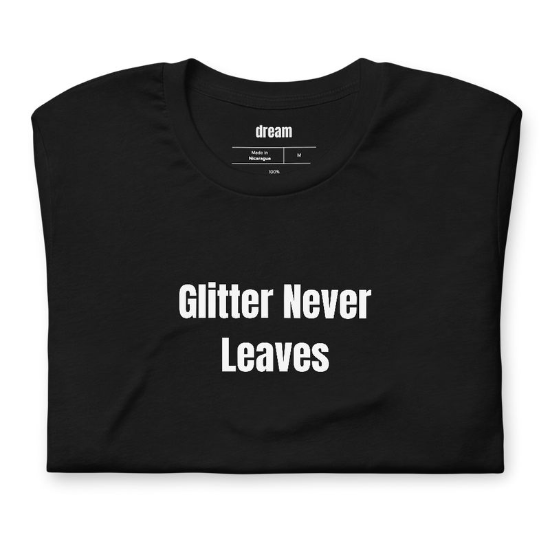 Glitter Never Leaves - Dance Moms t-shirt