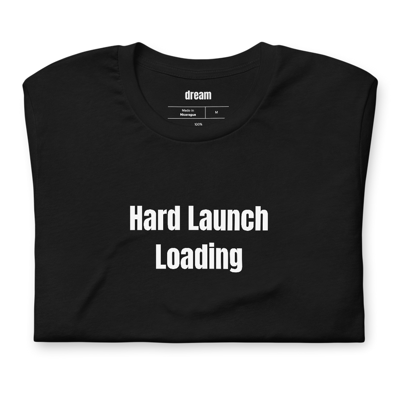 Hard Launch Loading - Soft Launch Season t-shirt