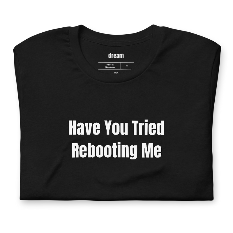 Have You Tried Rebooting Me