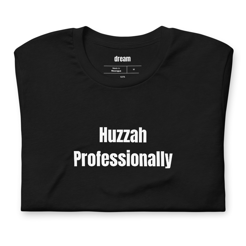 Huzzah Professionally - Renaissance Faire t-shirt