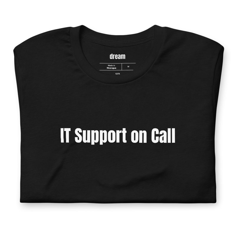IT Support on Call - IT Support t-shirt