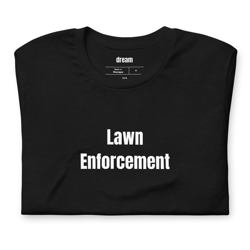 Lawn Enforcement - Lawn Care t-shirt