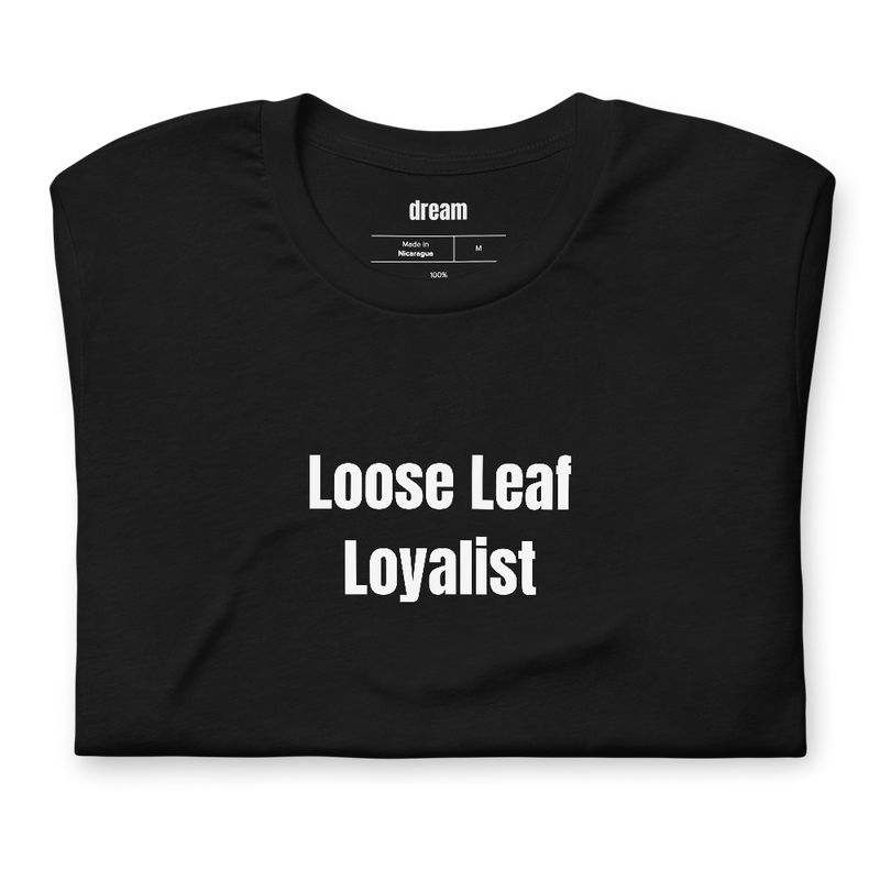 Loose Leaf Loyalist - Tea Lover t-shirt