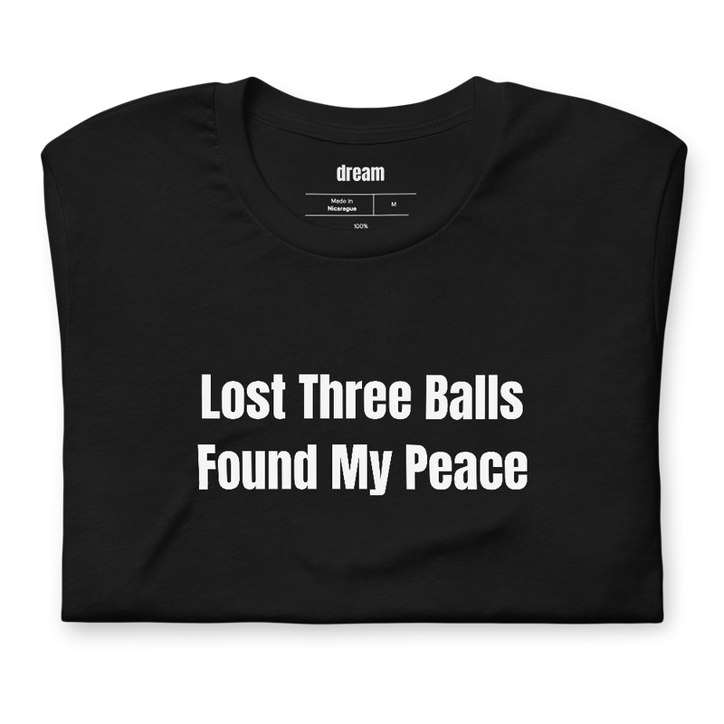 Lost Three Balls Found My Peace - Golf Dads t-shirt