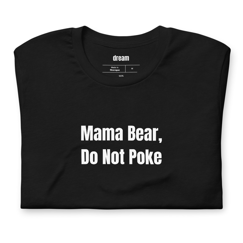 Mama Bear, Do Not Poke - Mom Mode t-shirt