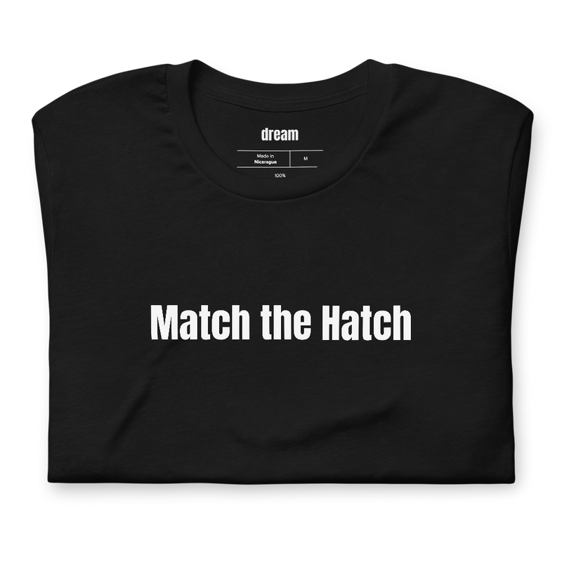 Match the Hatch - Fly Fishing t-shirt