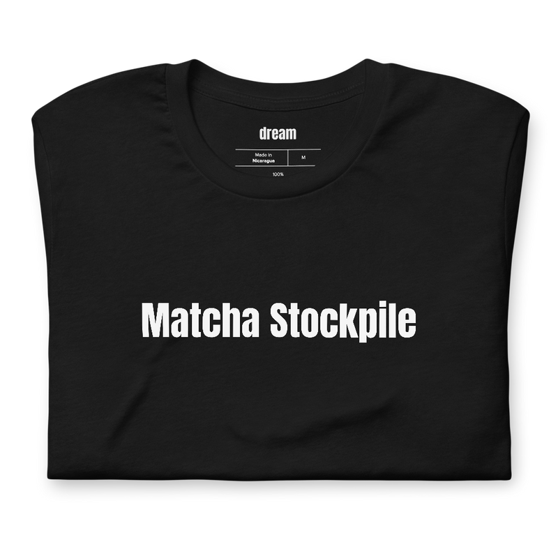 Matcha Stockpile - Matcha Obsessed t-shirt