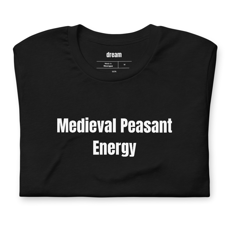 Medieval Peasant Energy - Girl Dinner Era t-shirt