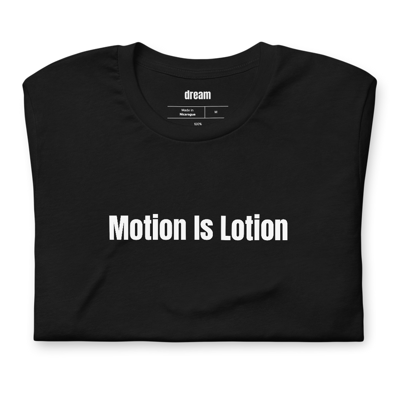 Motion Is Lotion - Physical Therapy t-shirt