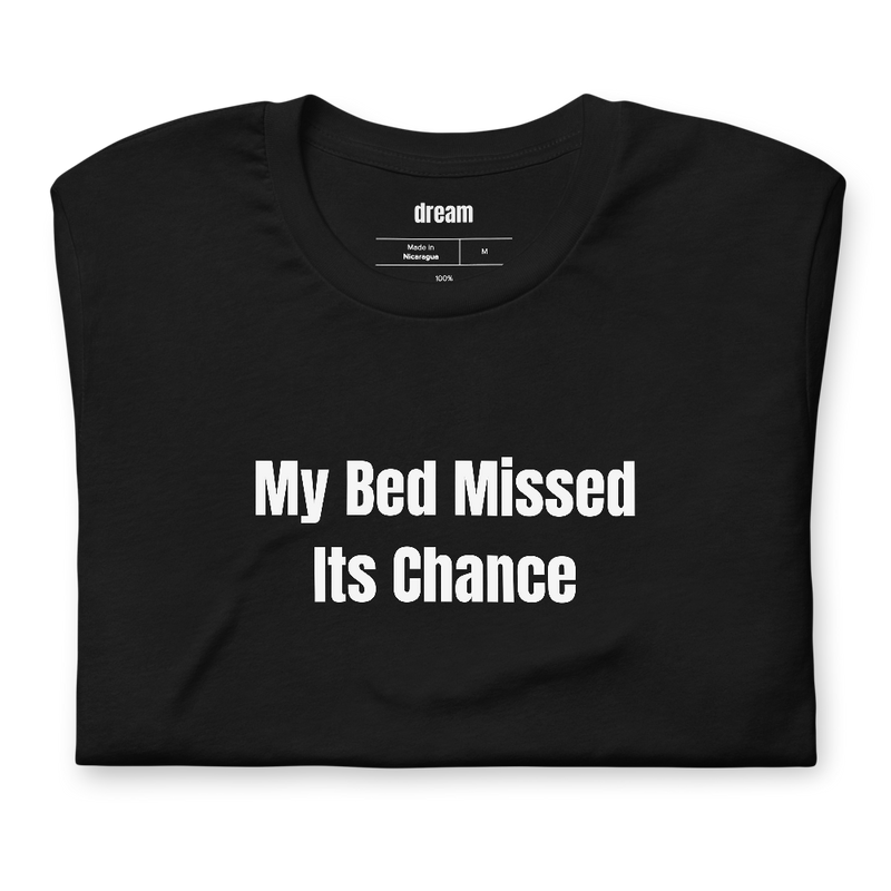 My Bed Missed Its Chance