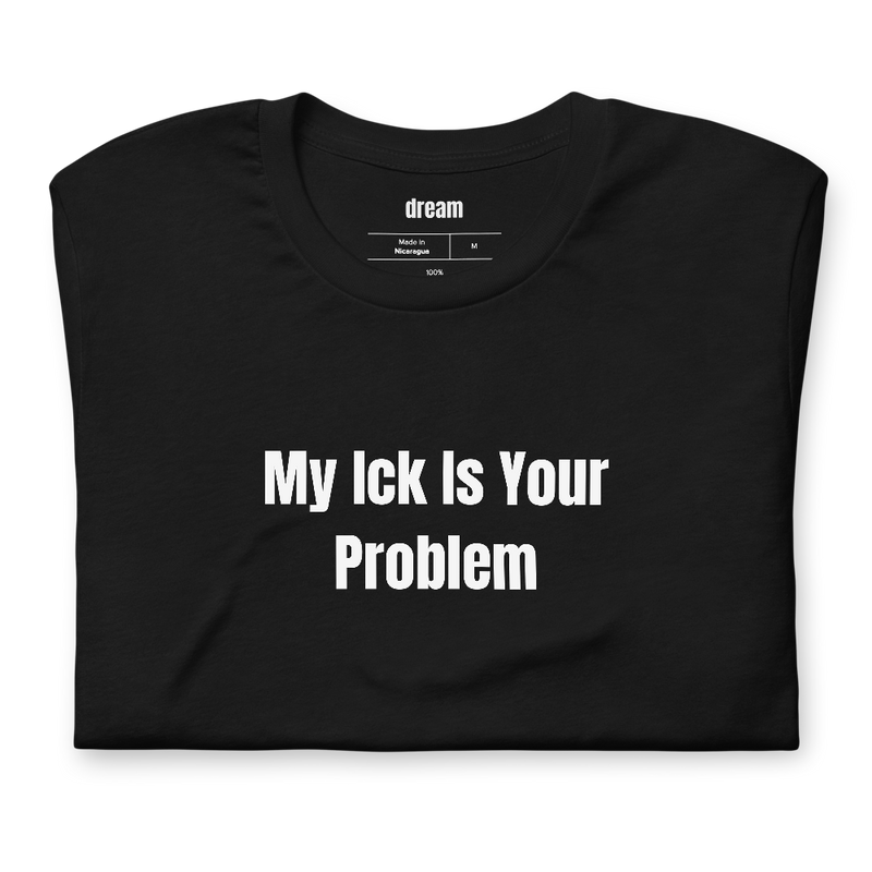 My Ick Is Your Problem - Beige Flag Energy t-shirt