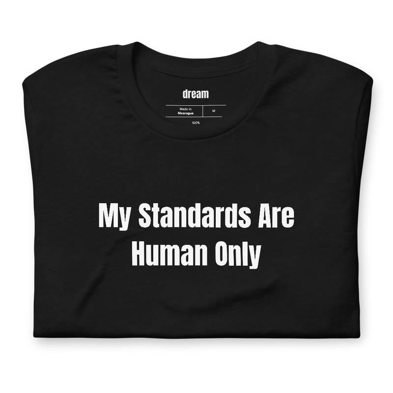My Standards Are Human Only - AI Girlfriend Skeptics t-shirt
