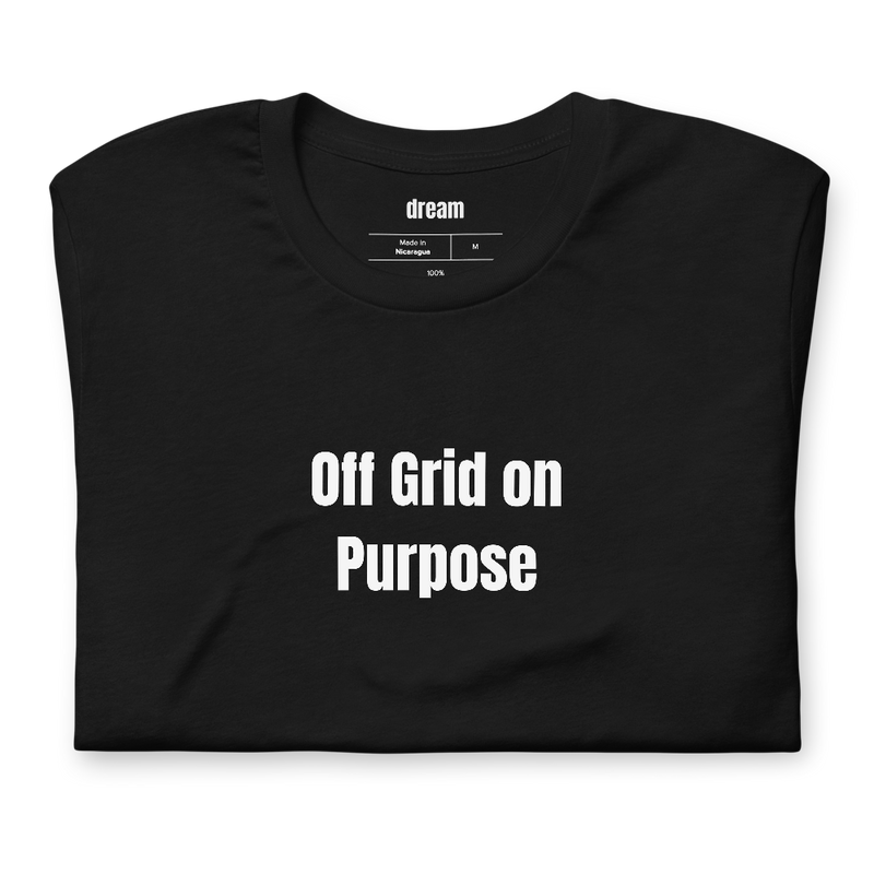 Off Grid on Purpose - Camper And RV Life t-shirt