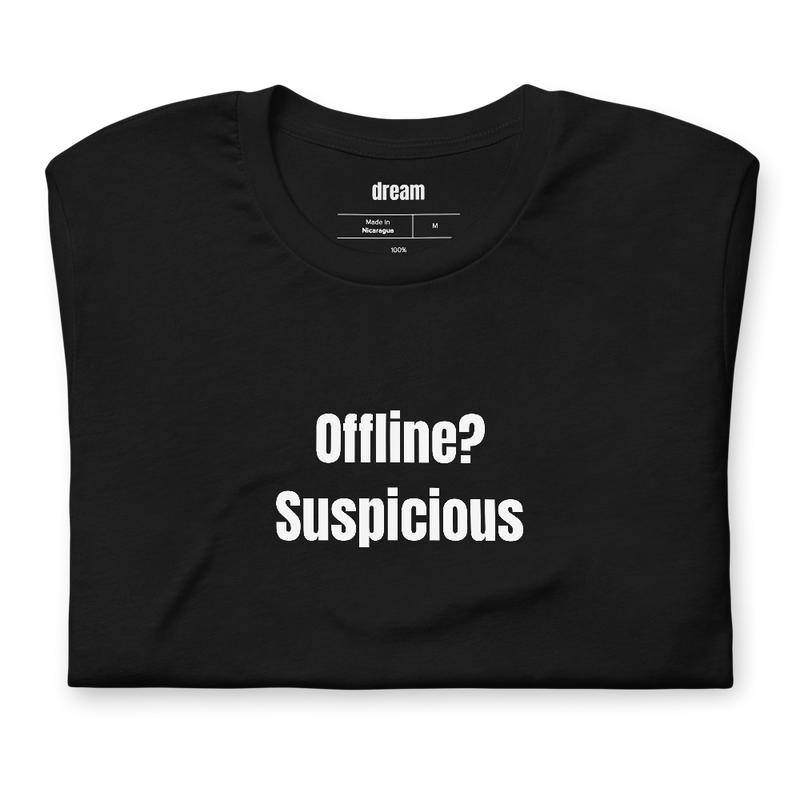 Offline? Suspicious