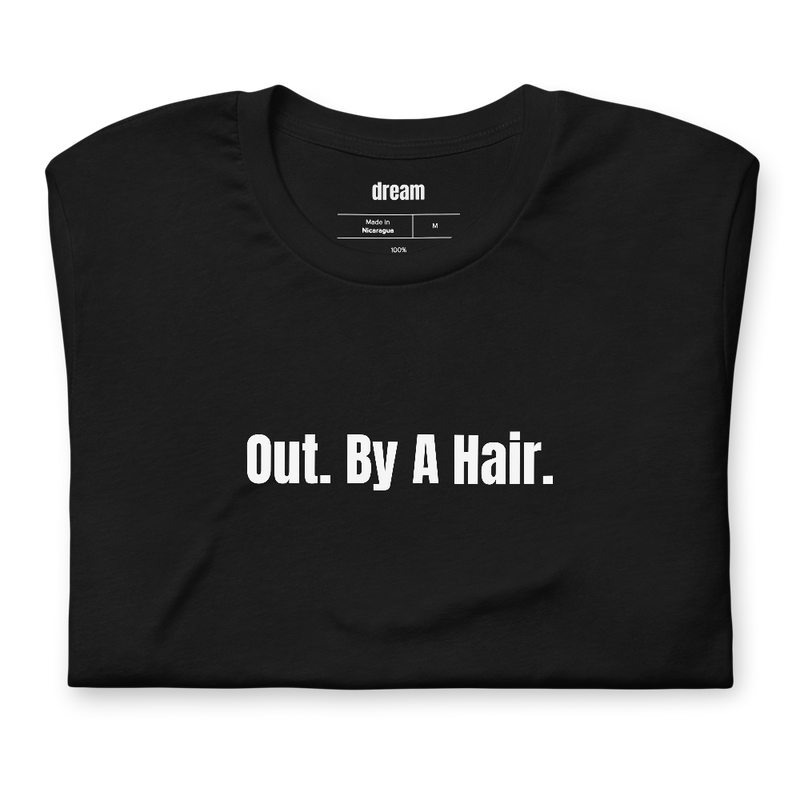 Out. By A Hair. - Court Language t-shirt