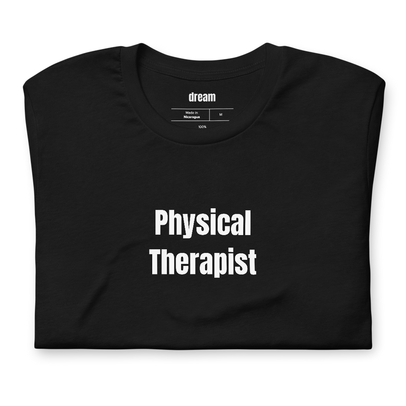 Physical Therapist - Physical Therapist t-shirt