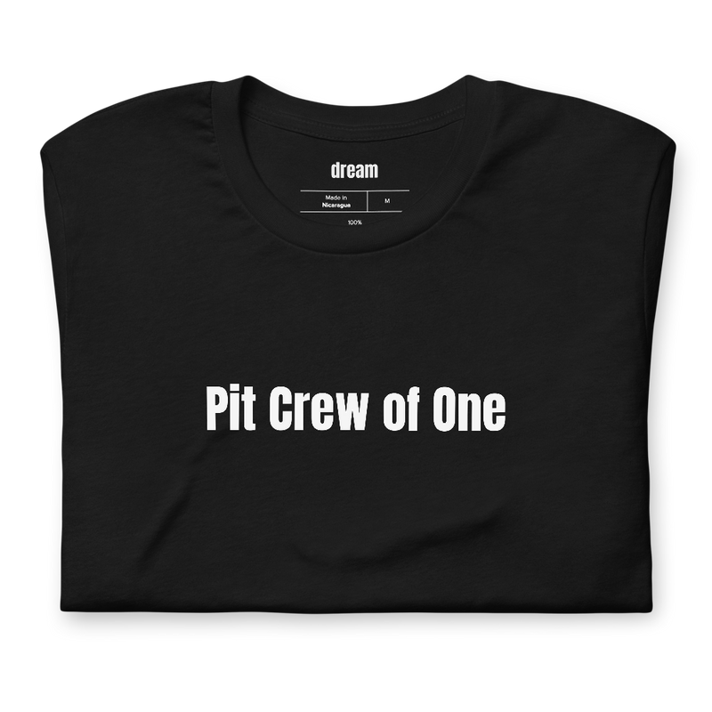 Pit Crew of One - Track Day t-shirt
