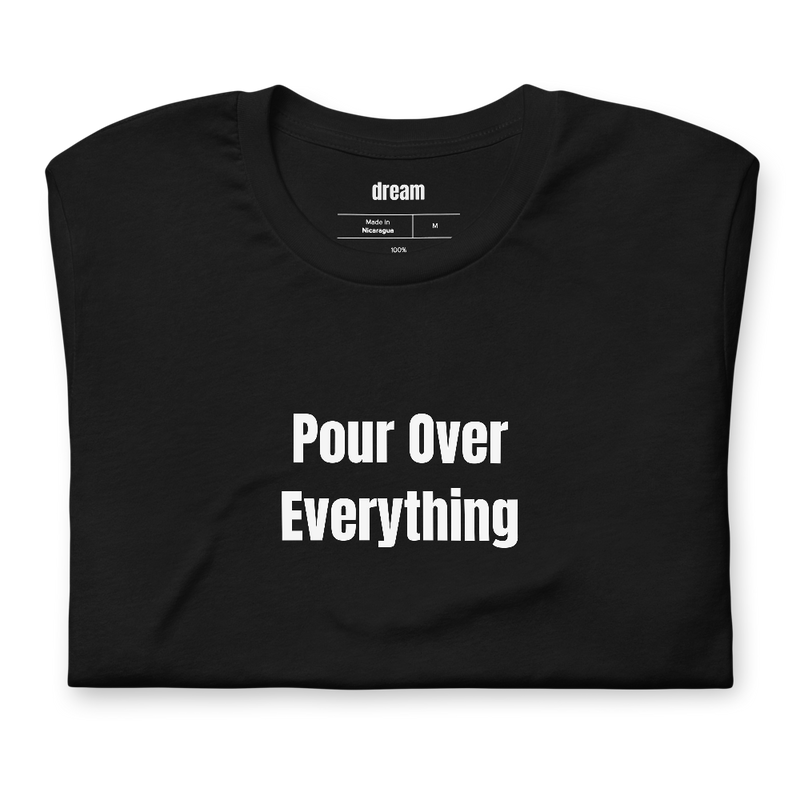 Pour Over Everything