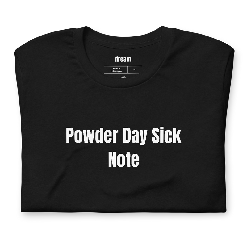 Powder Day Sick Note - Snowboarding t-shirt
