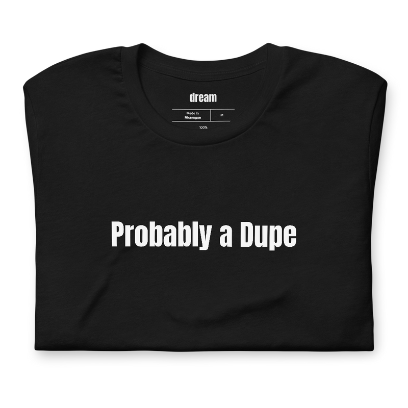 Probably a Dupe - Dupe Culture t-shirt