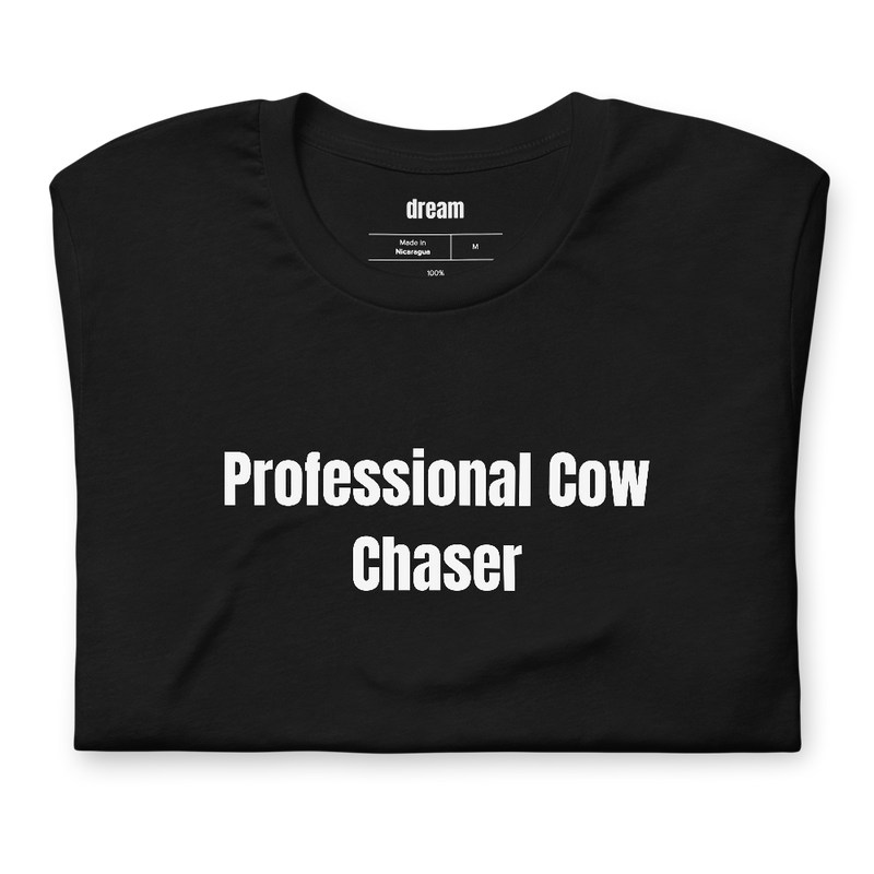 Professional Cow Chaser - Farm Life t-shirt