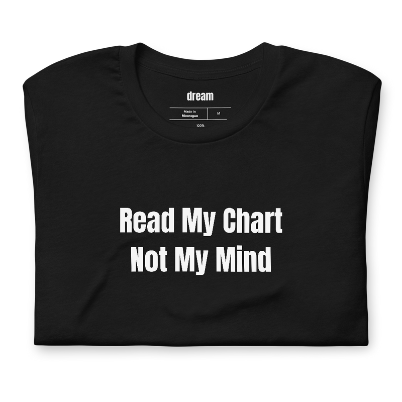 Read My Chart Not My Mind
