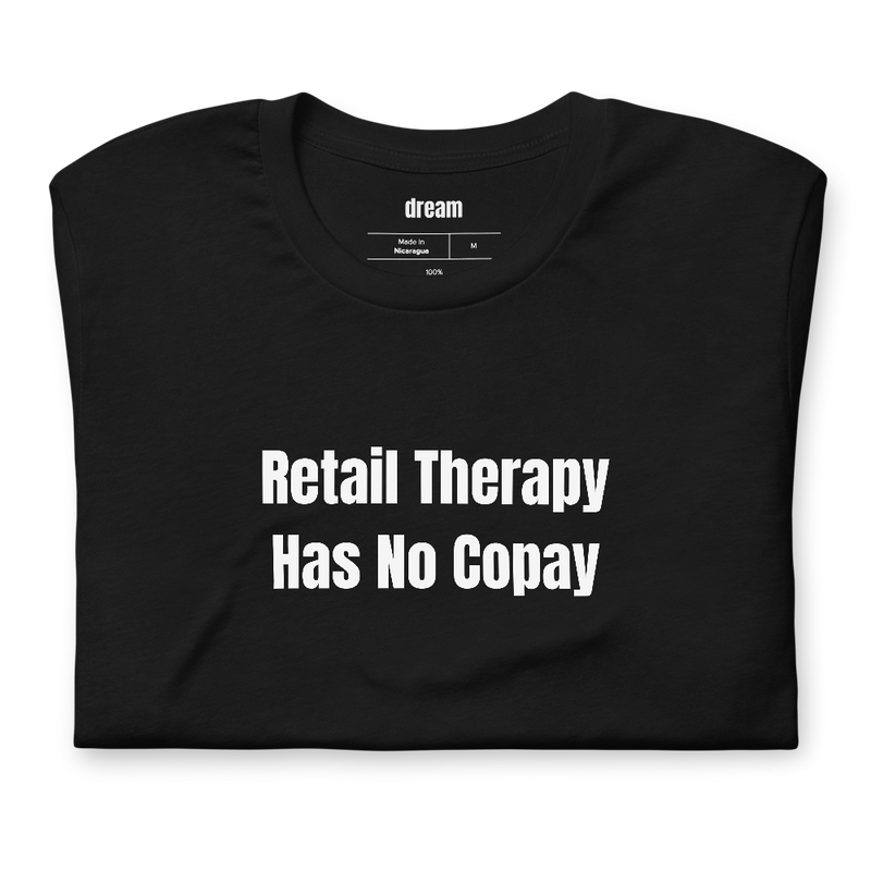 Retail Therapy Has No Copay - Doom Spending t-shirt