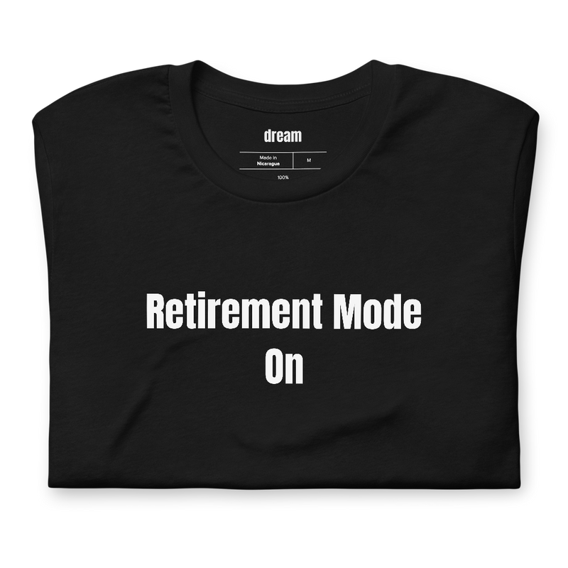 Retirement Mode On - Retirement Party t-shirt