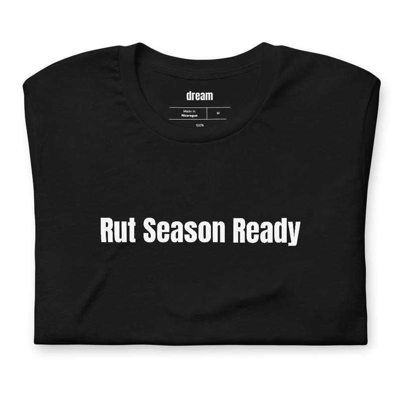 Rut Season Ready - Hunting Season t-shirt