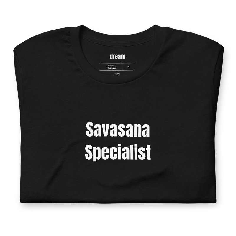 Savasana Specialist - Yoga Life t-shirt