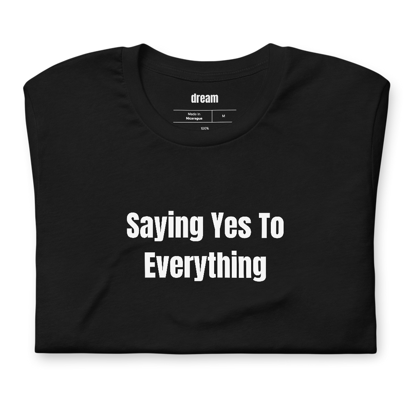 Saying Yes To Everything