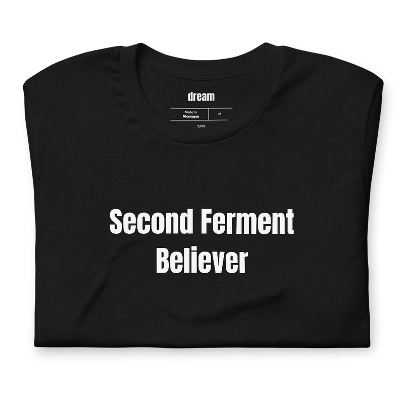 Second Ferment Believer - Home Fermentation t-shirt