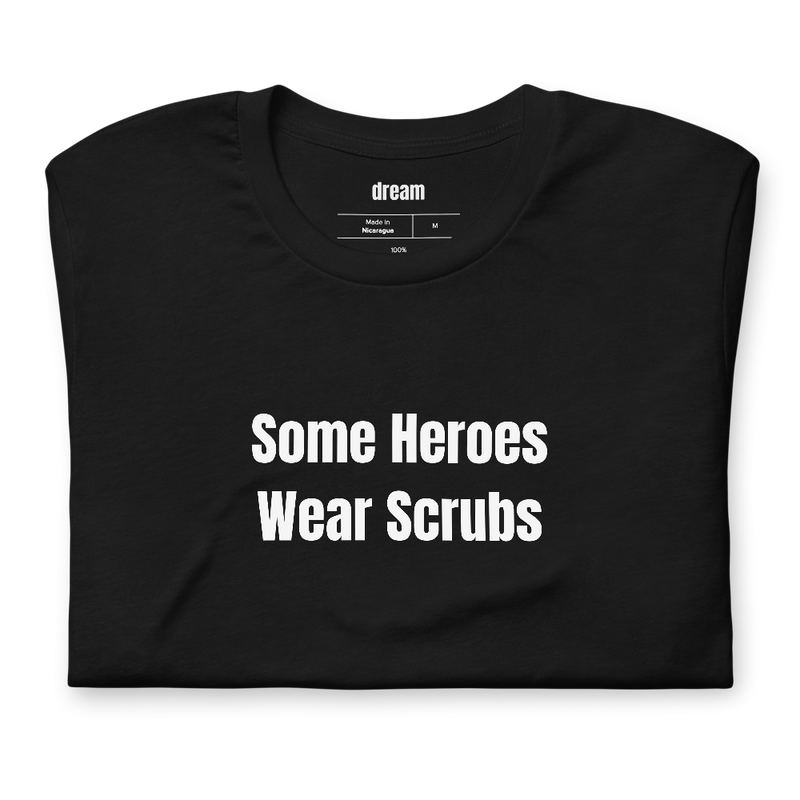 Some Heroes Wear Scrubs - Healthcare Heroes t-shirt