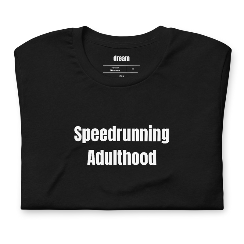 Speedrunning Adulthood - Speedrunning t-shirt