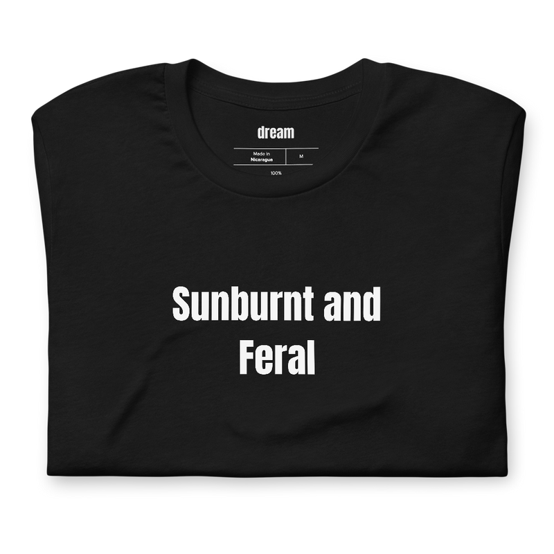 Sunburnt and Feral