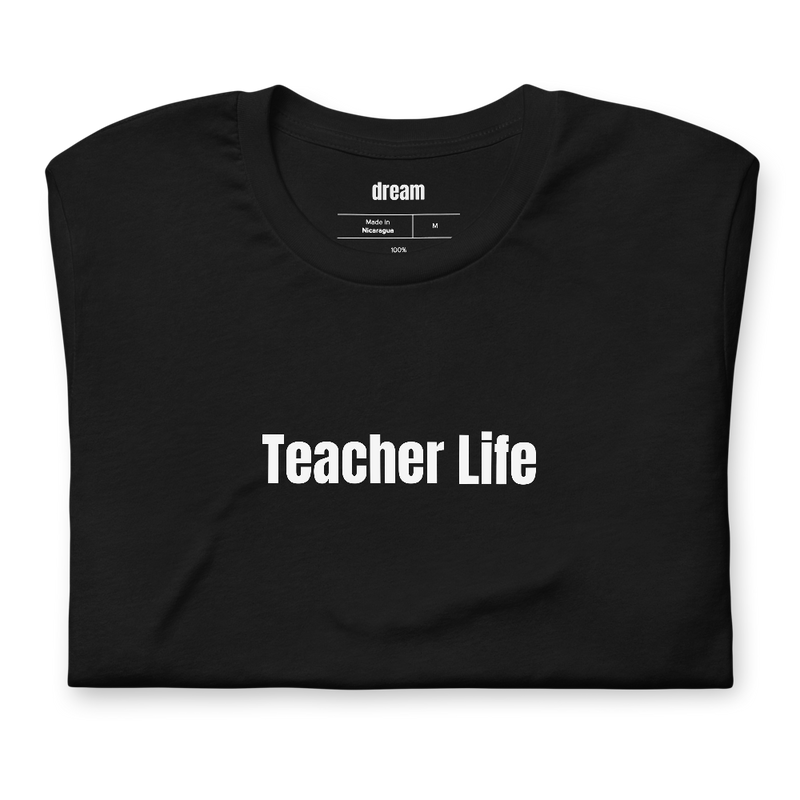 Teacher Life - Teacher Appreciation t-shirt